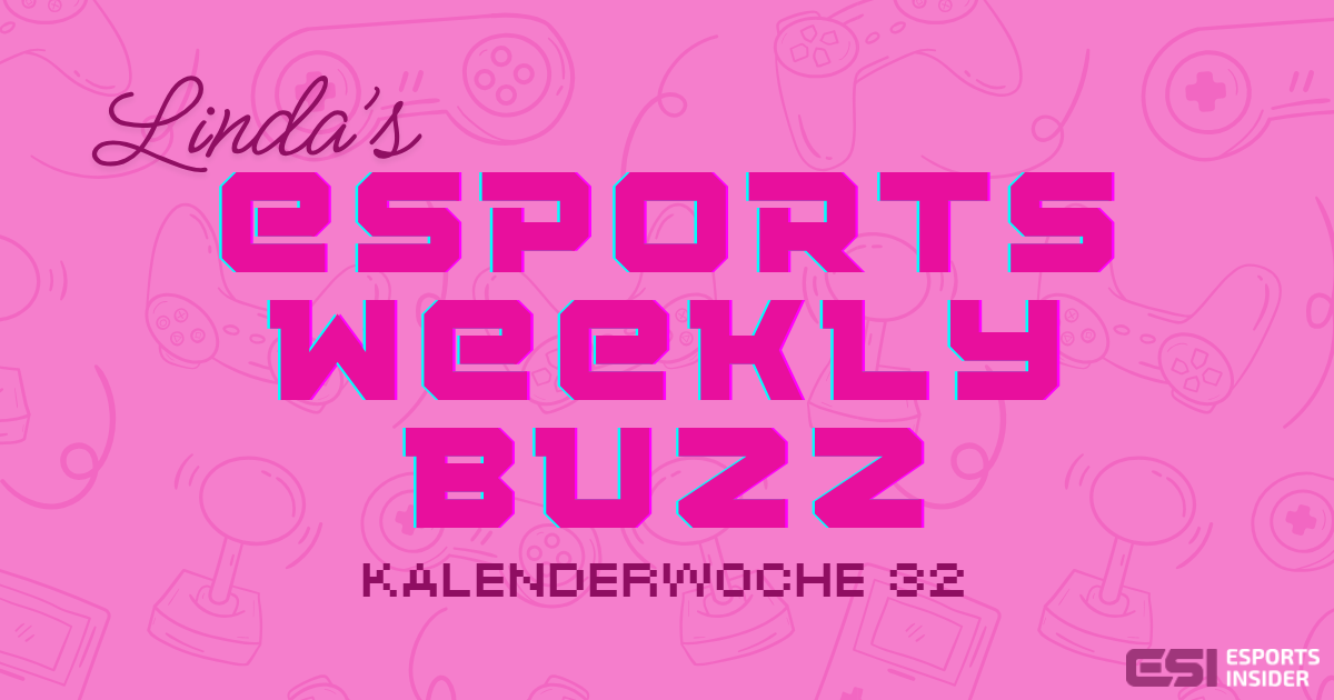 Esports Weekly Buzz, damit ihr auch nichts verpasst