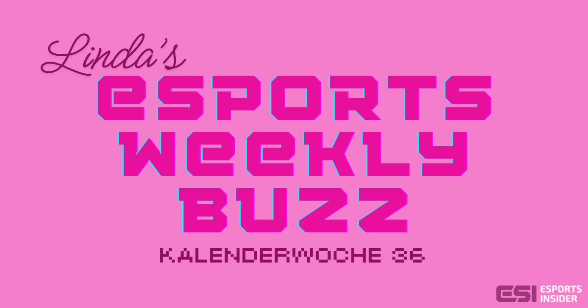 eSports Weekly Buzz KW 36