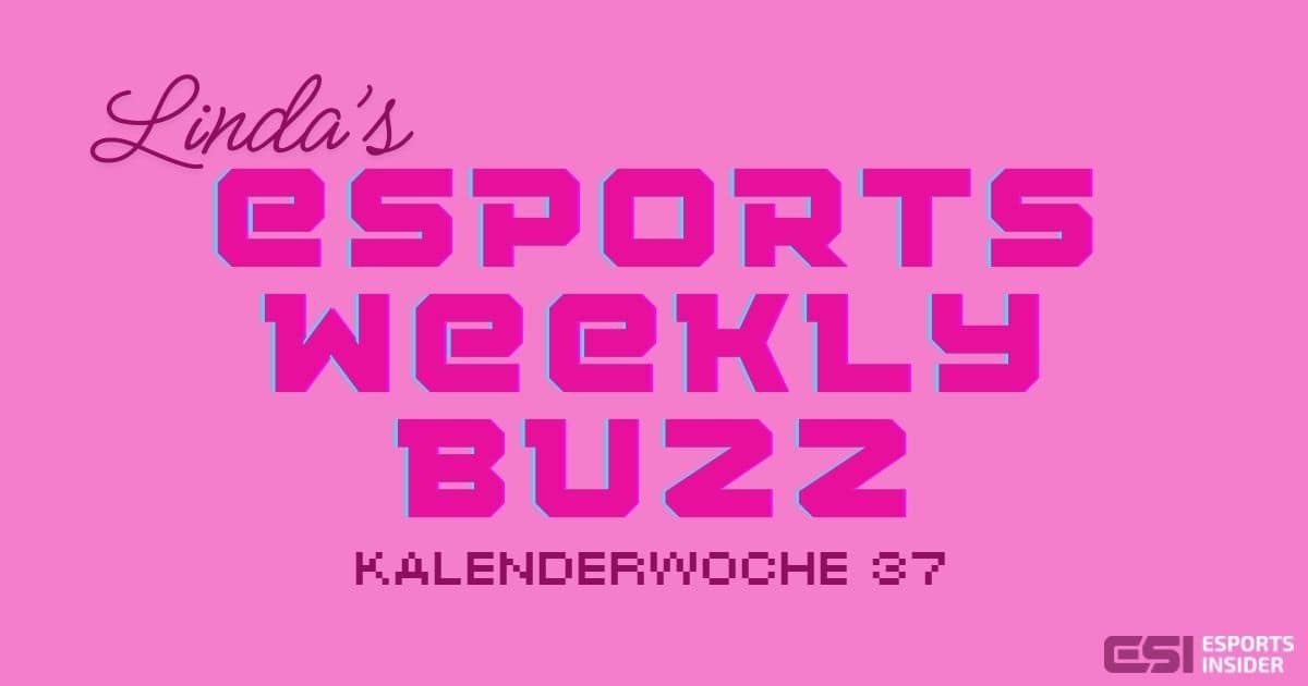eSports Weekly Buzz KW 37