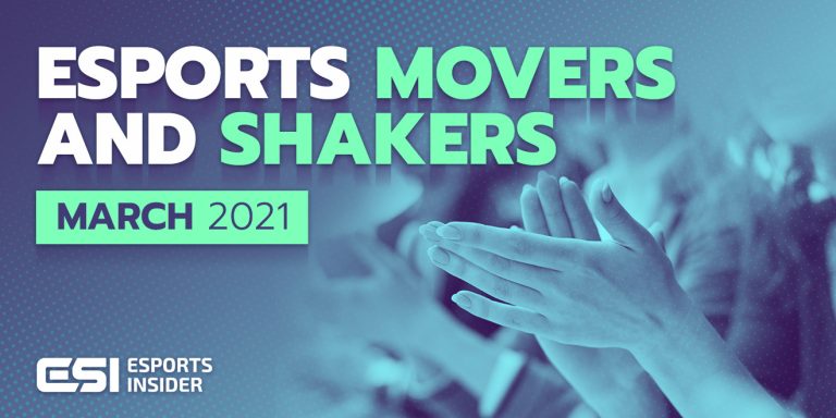 Esports movers and shakers in March 2021