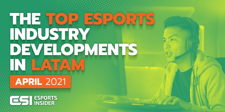 Top LATAM and Brazilian esports business developments in April 2021