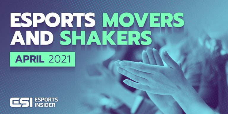Esports movers and shakers in April 2021
