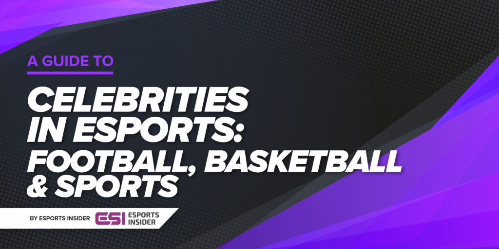 celebrities in esports