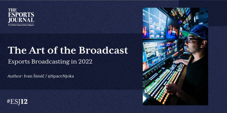 The Art of the Broadcast: Esports broadcasting in 2022